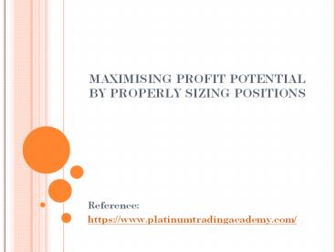 Maximising Profit Potential by Properly Sizing Positions