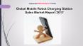 Global Mobile Robot Charging Station Sales Market Report 2017 PowerPoint PPT Presentation