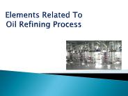 Elements Related To Oil Refining Process