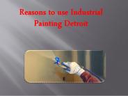 Reasons to use Industrial Painting Detroit