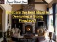 Best Ideas in Designing a Stone Fireplace PowerPoint PPT Presentation
