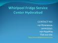 Whirlpool Fridge Service Center Hyderabad PowerPoint PPT Presentation