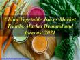 China Vegetable Juices Market Trends, Market Demand and forecast 2021 PowerPoint PPT Presentation
