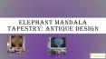 Elephant Mandala Tapestry: Antique Design PowerPoint PPT Presentation
