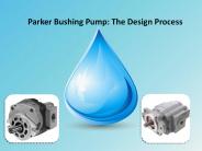 Parker Bushing Pump The Design Process