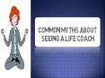 Common Myths About Seeing A Life Coach PowerPoint PPT Presentation