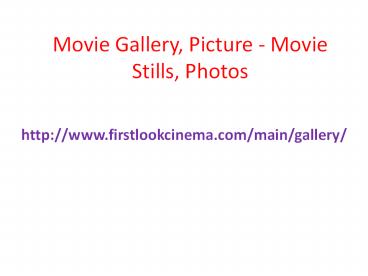 Movie Gallery, Picture - Movie Stills, Photos