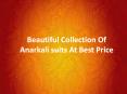 Beautiful Collection Of Anarkali suits At Best Price PowerPoint PPT Presentation