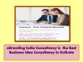eBranding India Consultancy is  the Best Business Idea Consultancy in Kolkata PowerPoint PPT Presentation