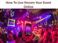 How to Live Stream Your Event Online PowerPoint PPT Presentation