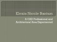 Elexia Bantum - Computer Aided Design, Architectural Drafting (1) PowerPoint PPT Presentation