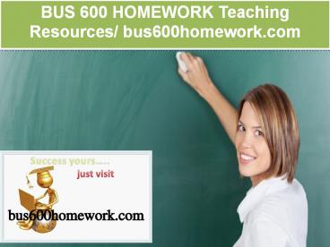 BUS 600 HOMEWORK Teaching Resources / bus600homework.com