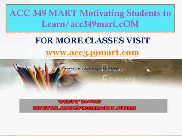 ACC 349 MART Motivating Students to Learn/acc349mart.cOM