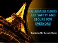 Colorado Tours Are Safety And Secure For Everyone PowerPoint PPT Presentation