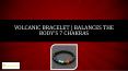 Volcanic Bracelet | Balances The Body's 7 Chakras PowerPoint PPT Presentation