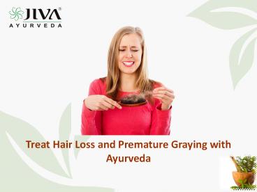 Treat Hair Loss And Premature Graying With Ayurveda