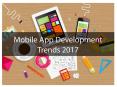 Mobile App Trends 2017 PowerPoint PPT Presentation