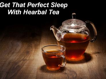 Get That Perfect Sleep With Hearbal Tea