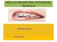 Orthodontics - Who Can Benefit from Orthodontic Treatment? PowerPoint PPT Presentation