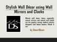 Stylish Wall Decor using Wall Mirrors and Clocks PowerPoint PPT Presentation