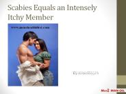 Scabies Equals an Intensely Itchy Member