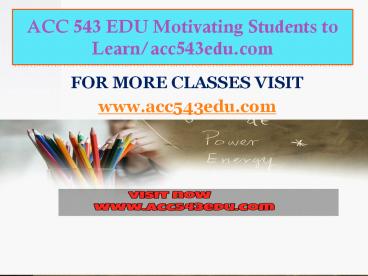 ACC 543 EDU Motivating Students to Learn/acc543edu.com