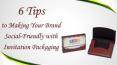 6 Tips to making your Brand Social-Friendly with invitation packaging PowerPoint PPT Presentation