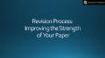 Revision Process: Improving the Strength of Your Paper PowerPoint PPT Presentation