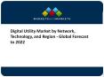 Digital Utility Market Global Forecast To 2022- Overview and SWOT Analysis PowerPoint PPT Presentation