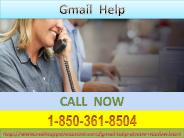 Why would I require dialing Gmail Help 1-850-361-8504 ?