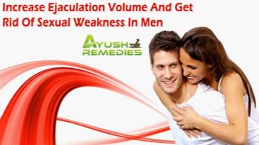 Increase Ejaculation Volume And Get Rid Of Sexual Weakness In Men