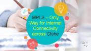 MPLS – Only Way for Internet Connectivity across Globe