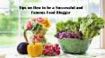 Tips on How to be a Successful and Famous Food Blogger - Blogapalooza PowerPoint PPT Presentation