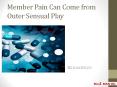 Member Pain Can Come from Outer Sensual Play PowerPoint PPT Presentation