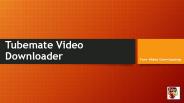 Tubemate Video Downloader – Free Video Downloading