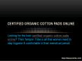 Certified Organic Cotton Pads Online PowerPoint PPT Presentation