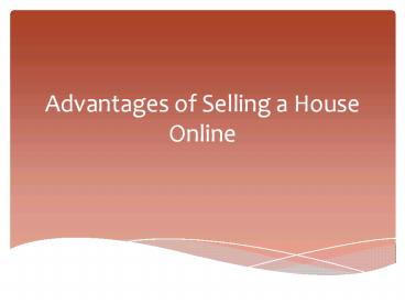 Advantages of Selling a House Online