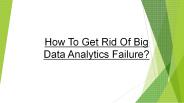 How To Get Rid Of Big Data Analytics Failure?