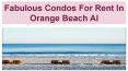 Ensure Your Time In Condos For Rent In Orange Beach Al PowerPoint PPT Presentation
