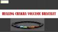 Healing Chakra Volcanic Bracelet PowerPoint PPT Presentation