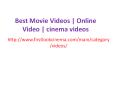 Best Movie Videos | Online Video | cinema videos PowerPoint PPT Presentation