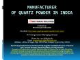 Manufacturer of Quartz Powder in India PowerPoint PPT Presentation