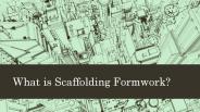 what is scaffolding formwork
