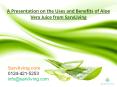 A Presentation on the Uses and Benefits of Aloe Vera Juice from SarvLiving PowerPoint PPT Presentation