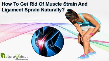 How To Get Rid Of Muscle Strain And Ligament Sprain Naturally?