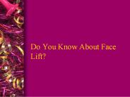 Do You Know About Face Lift?