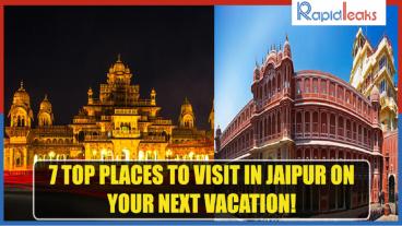 7 Top Places To Visit In Jaipur On Your Next Vacation!