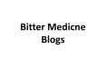 Bitter Medicine Blog PowerPoint PPT Presentation
