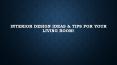 Interior Design Ideas & Tips For Your Living Room! PowerPoint PPT Presentation