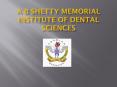 A B Shetty Memorial Institute Of Dental Sciences PowerPoint PPT Presentation